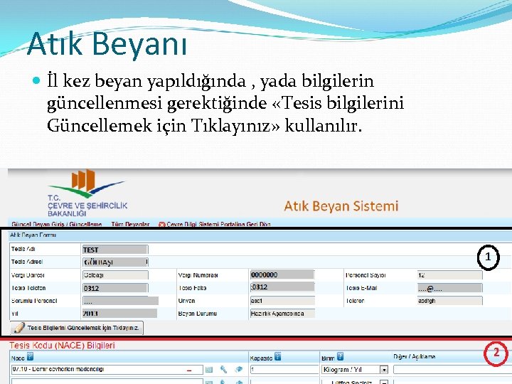 Atık Beyanı İl kez beyan yapıldığında , yada bilgilerin güncellenmesi gerektiğinde «Tesis bilgilerini Güncellemek