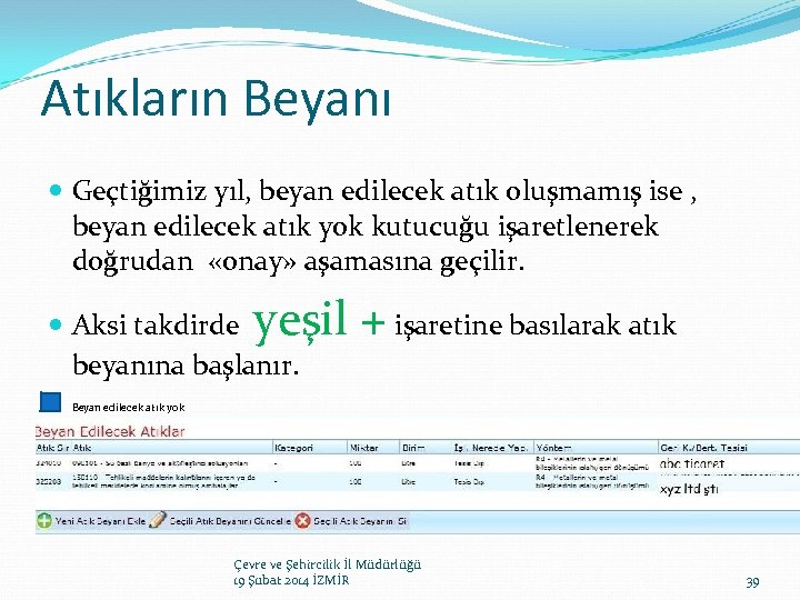 Atıkların Beyanı Geçtiğimiz yıl, beyan edilecek atık oluşmamış ise , beyan edilecek atık yok