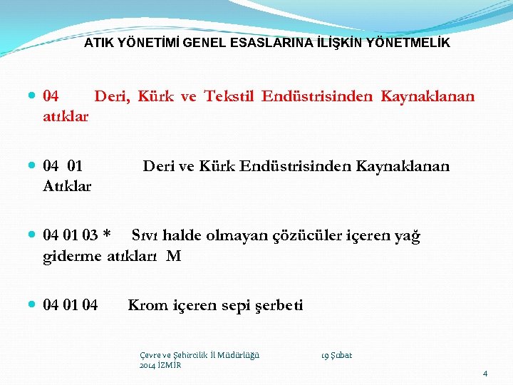 ATIK YÖNETİMİ GENEL ESASLARINA İLİŞKİN YÖNETMELİK 04 Deri, Kürk ve Tekstil Endüstrisinden Kaynaklanan atıklar