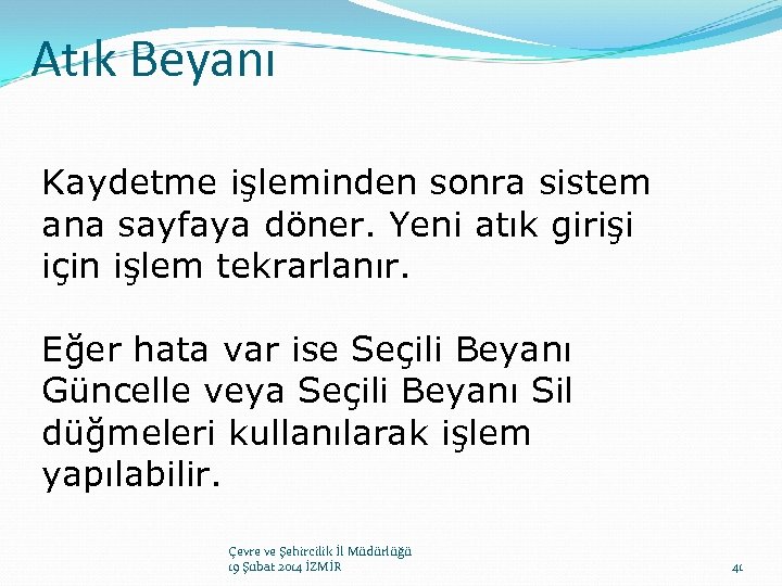 Atık Beyanı Kaydetme işleminden sonra sistem ana sayfaya döner. Yeni atık girişi için işlem