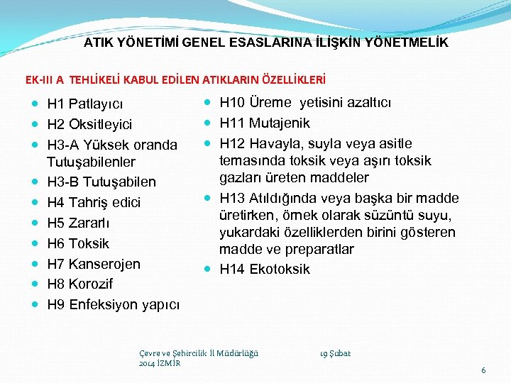 ATIK YÖNETİMİ GENEL ESASLARINA İLİŞKİN YÖNETMELİK EK-III A TEHLİKELİ KABUL EDİLEN ATIKLARIN ÖZELLİKLERİ H