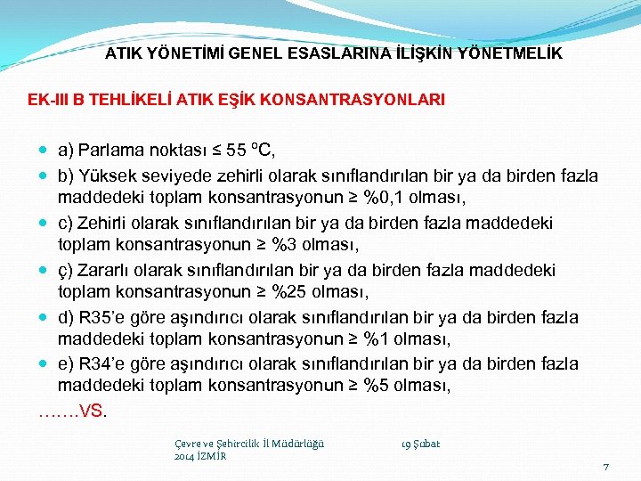 ATIK YÖNETİMİ GENEL ESASLARINA İLİŞKİN YÖNETMELİK EK-III B TEHLİKELİ ATIK EŞİK KONSANTRASYONLARI a) Parlama