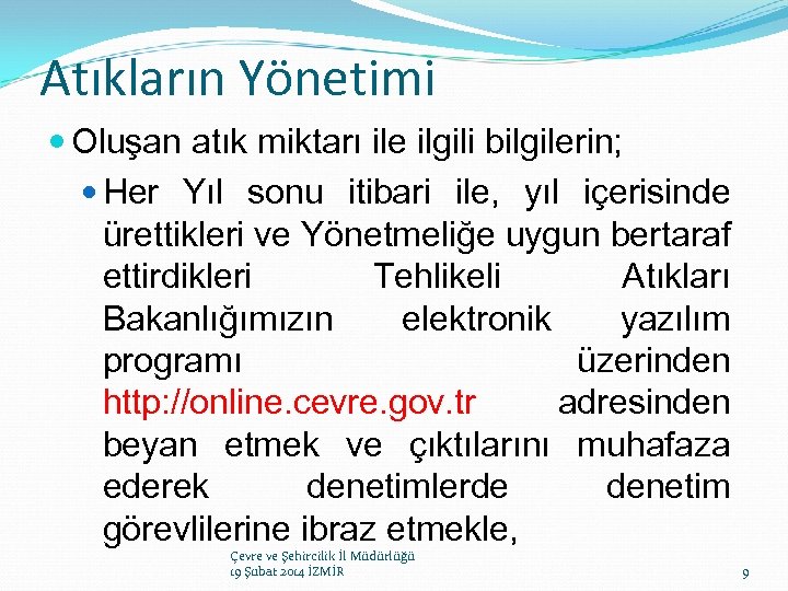 Atıkların Yönetimi Oluşan atık miktarı ile ilgili bilgilerin; Her Yıl sonu itibari ile, yıl