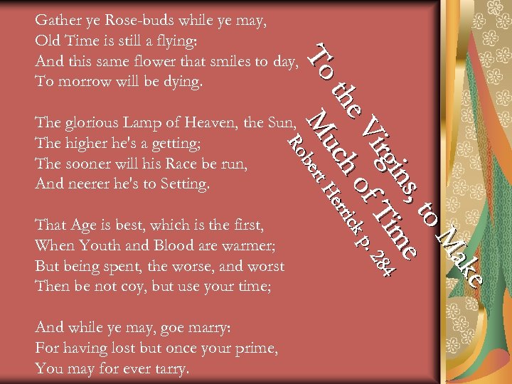 The glorious Lamp of Heaven, the Sun, The higher he's a getting; The sooner