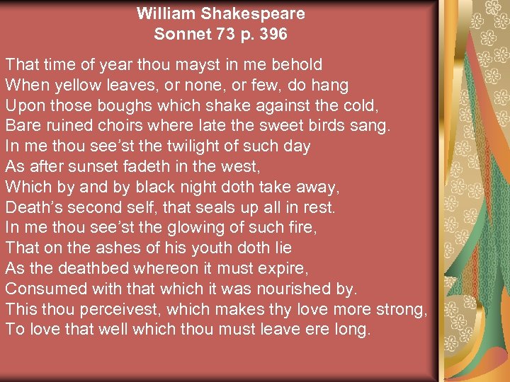 William Shakespeare Sonnet 73 p. 396 That time of year thou mayst in me