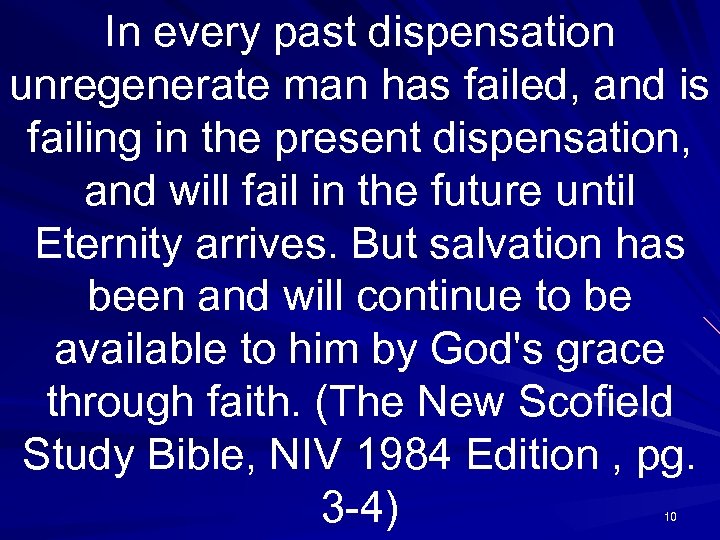 In every past dispensation unregenerate man has failed, and is failing in the present