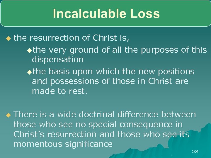 Incalculable Loss u u the resurrection of Christ is, uthe very ground of all
