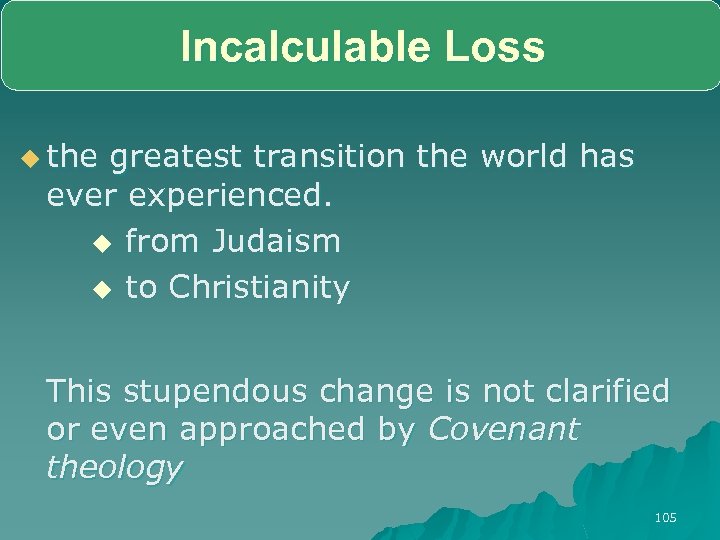 Incalculable Loss u the greatest transition the world has ever experienced. u from Judaism