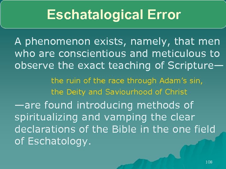 Eschatalogical Error A phenomenon exists, namely, that men who are conscientious and meticulous to