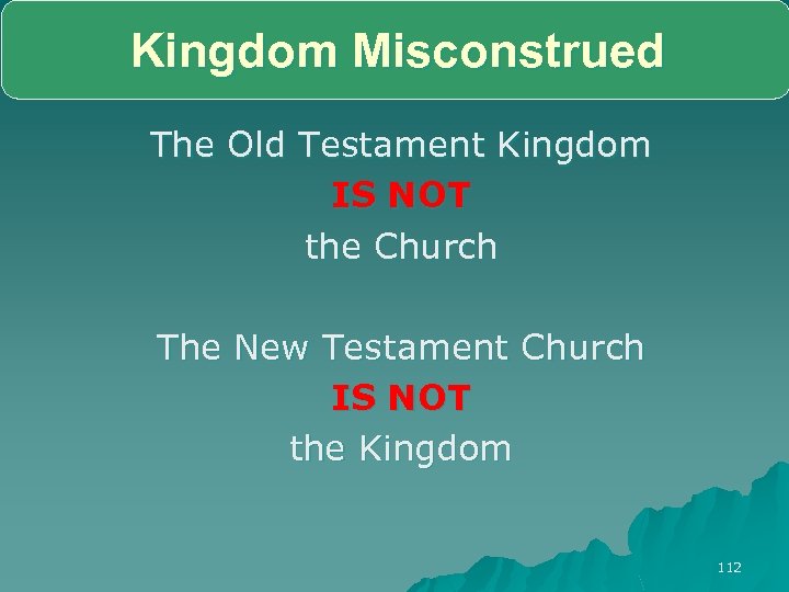 Kingdom Misconstrued The Old Testament Kingdom IS NOT the Church The New Testament Church