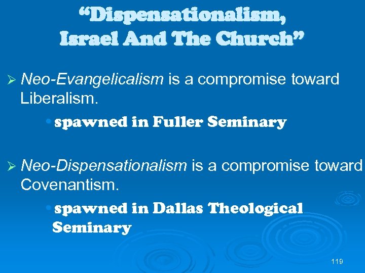 “Dispensationalism, Israel And The Church” Ø Neo-Evangelicalism is a compromise toward Liberalism. • spawned