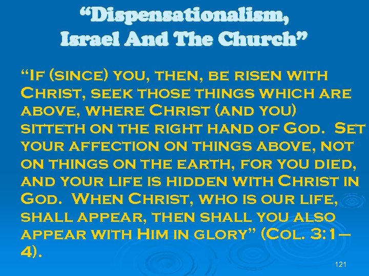 “Dispensationalism, Israel And The Church” “If (since) you, then, be risen with Christ, seek