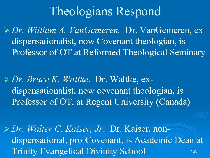 Theologians Respond Ø Dr. William A. Van. Gemeren. Dr. Van. Gemeren, exdispensationalist, now Covenant