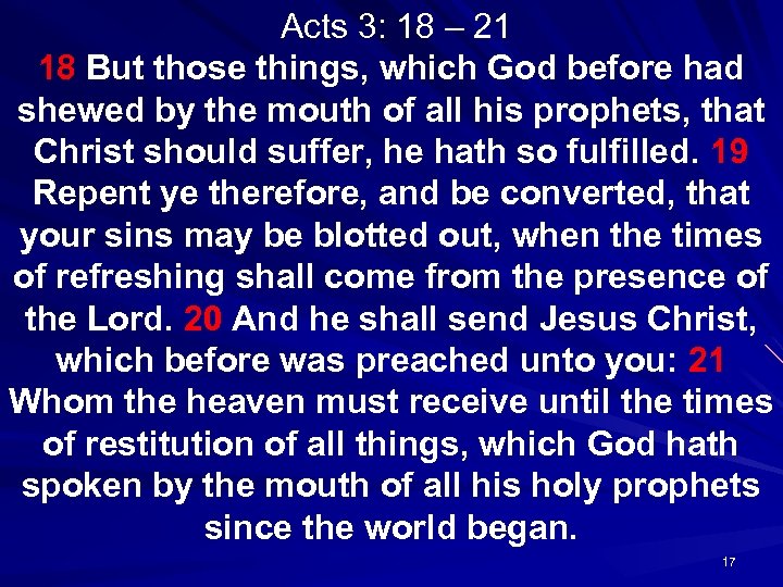  Acts 3: 18 – 21 18 But those things, which God before had