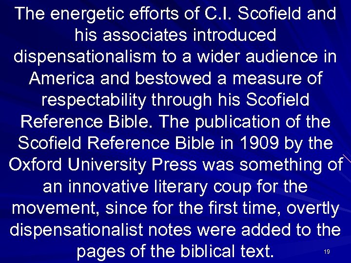 The energetic efforts of C. I. Scofield and his associates introduced dispensationalism to a