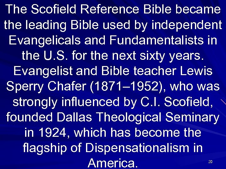 The Scofield Reference Bible became the leading Bible used by independent Evangelicals and Fundamentalists