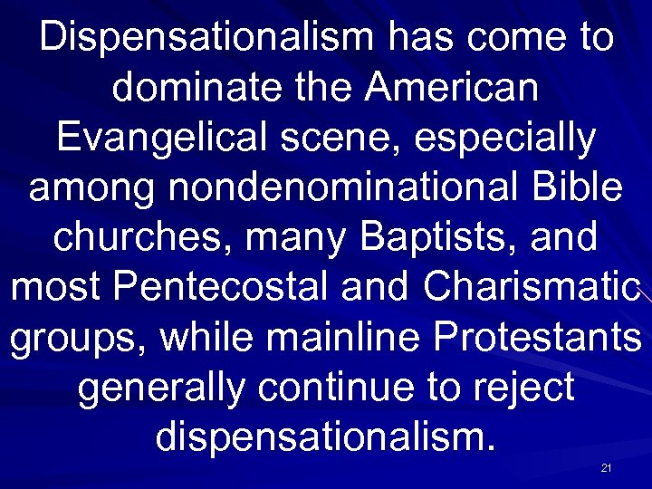 Dispensationalism has come to dominate the American Evangelical scene, especially among nondenominational Bible churches,