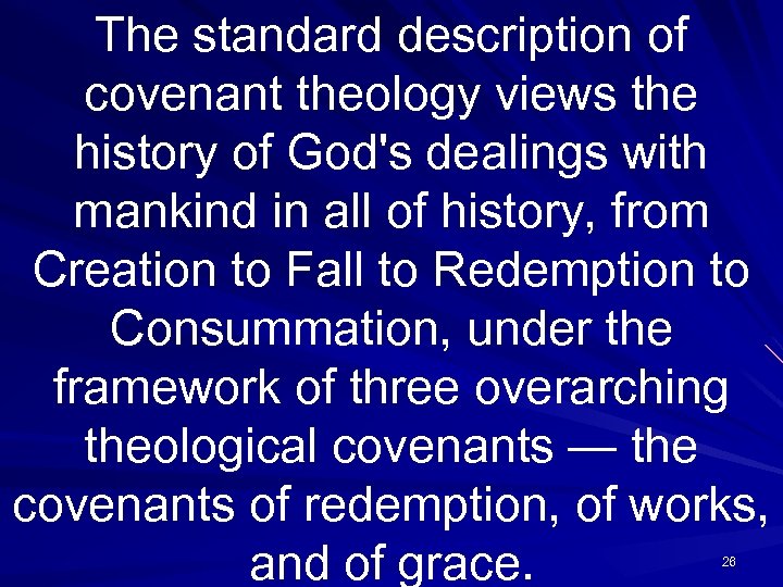 The standard description of covenant theology views the history of God's dealings with mankind