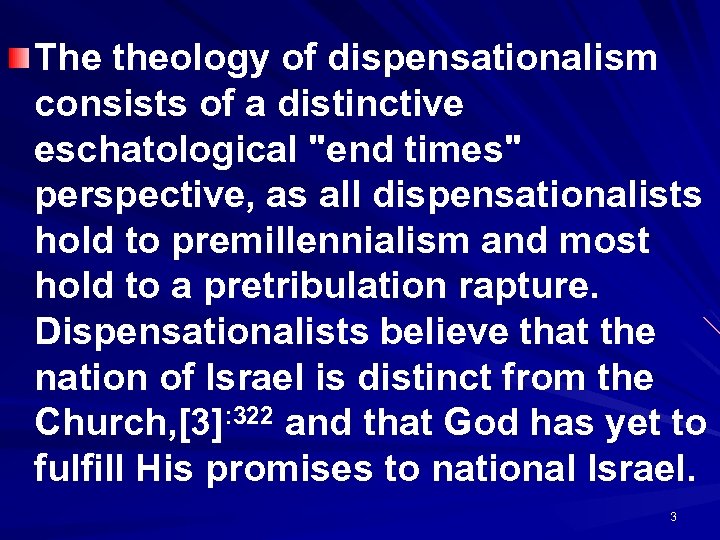 The theology of dispensationalism consists of a distinctive eschatological 
