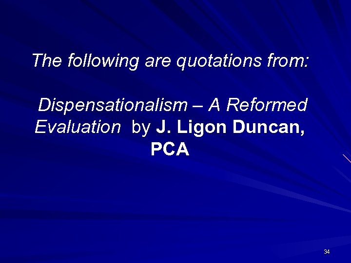 The following are quotations from: Dispensationalism – A Reformed Evaluation by J. Ligon Duncan,