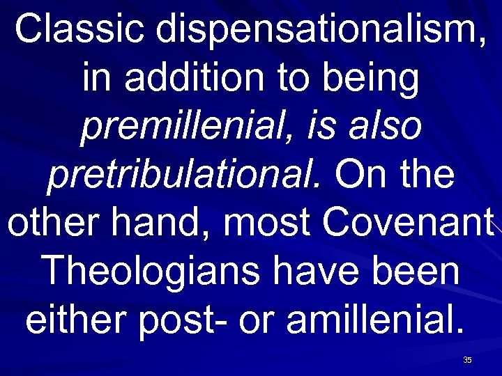 Classic dispensationalism, in addition to being premillenial, is also pretribulational. On the other hand,