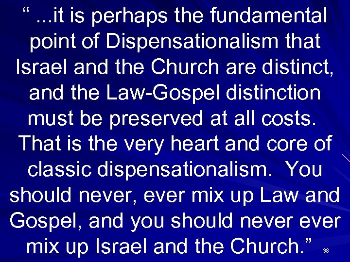 “. . . it is perhaps the fundamental point of Dispensationalism that Israel and