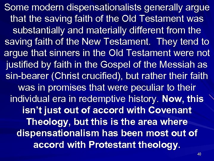 Some modern dispensationalists generally argue that the saving faith of the Old Testament was