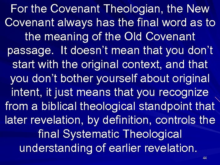 For the Covenant Theologian, the New Covenant always has the final word as to