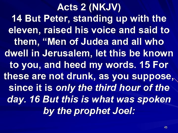Acts 2 (NKJV) 14 But Peter, standing up with the eleven, raised his voice