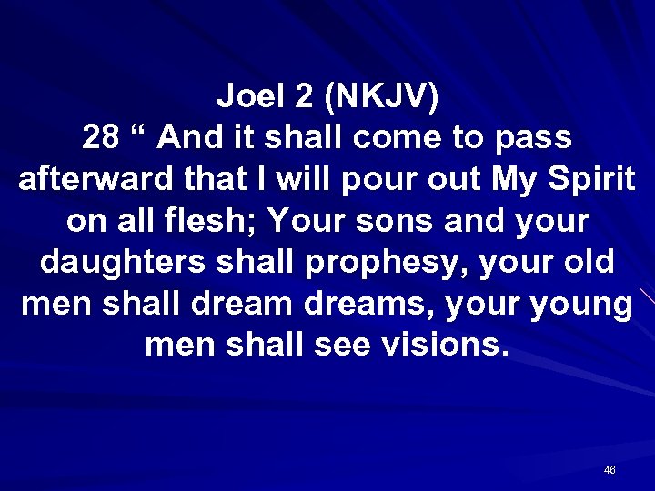 Joel 2 (NKJV) 28 “ And it shall come to pass afterward that I