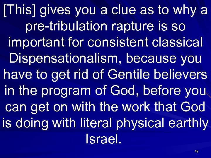 [This] gives you a clue as to why a pre-tribulation rapture is so important