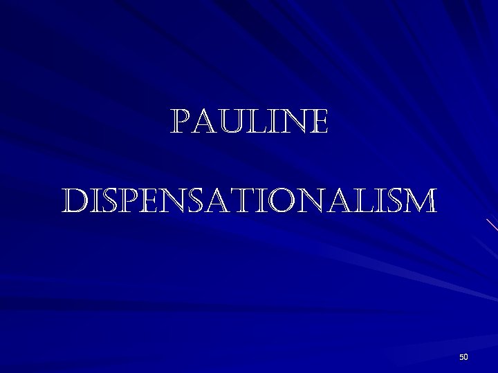 pauline dispensationalism 50 