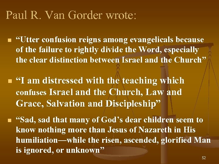 Paul R. Van Gorder wrote: n n n “Utter confusion reigns among evangelicals because