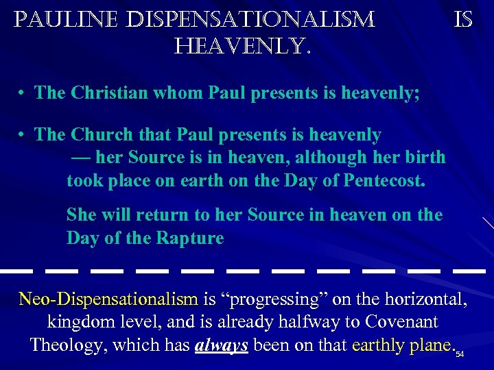 pauline dispensationalism heavenly. is • The Christian whom Paul presents is heavenly; • The