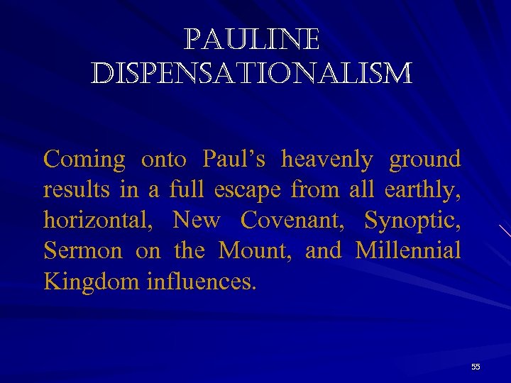 pauline dispensationalism Coming onto Paul’s heavenly ground results in a full escape from all