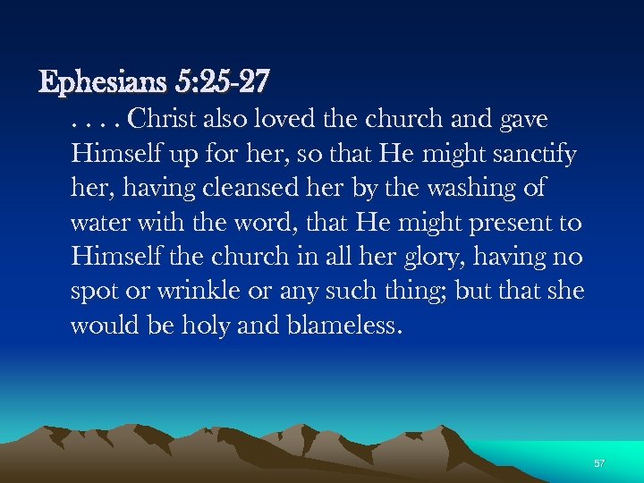 Ephesians 5: 25 -27. . Christ also loved the church and gave Himself up