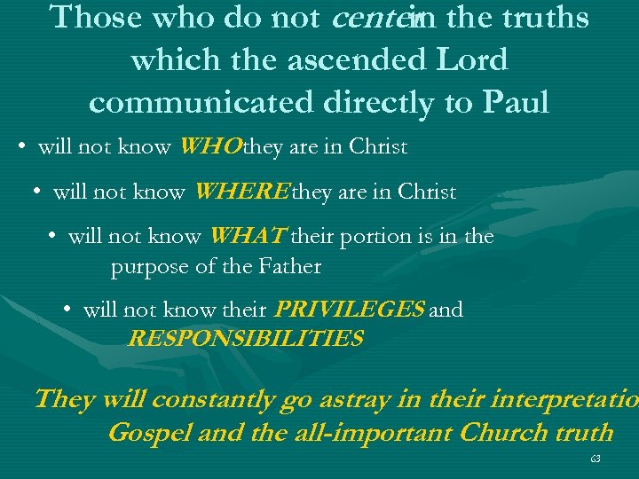 Those who do not center the truths in which the ascended Lord communicated directly