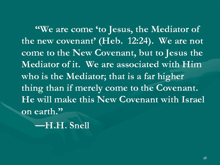 “We are come ‘to Jesus, the Mediator of the new covenant’ (Heb. 12: 24).