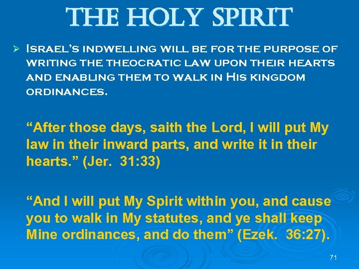 the holy spirit Ø Israel’s indwelling will be for the purpose of writing theocratic