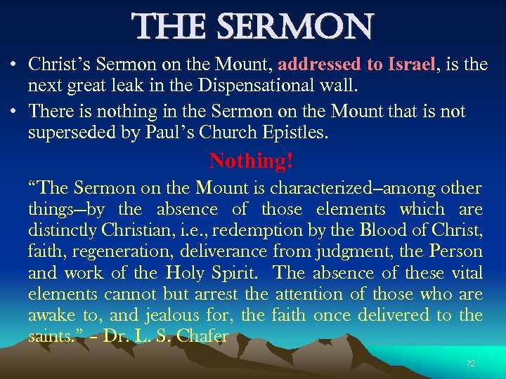 the sermon • Christ’s Sermon on the Mount, addressed to Israel, is the next
