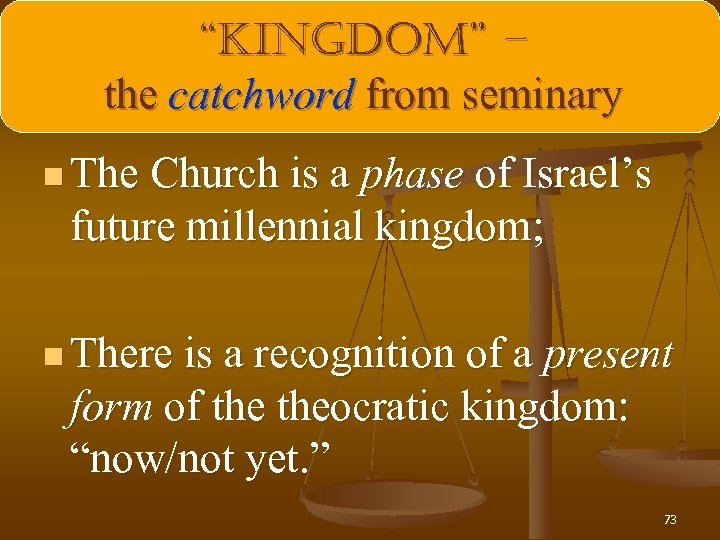 “kingdom” – the catchword from seminary n The Church is a phase of Israel’s