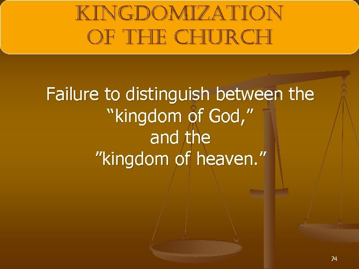kingdomization of the church Failure to distinguish between the “kingdom of God, ” and