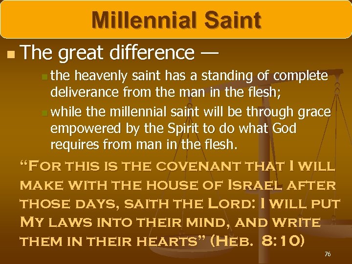Millennial Saint n The great difference — n the heavenly saint has a standing
