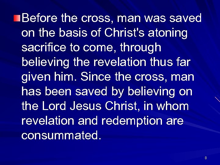 Before the cross, man was saved on the basis of Christ's atoning sacrifice to