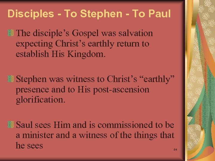 Disciples - To Stephen - To Paul The disciple’s Gospel was salvation expecting Christ’s