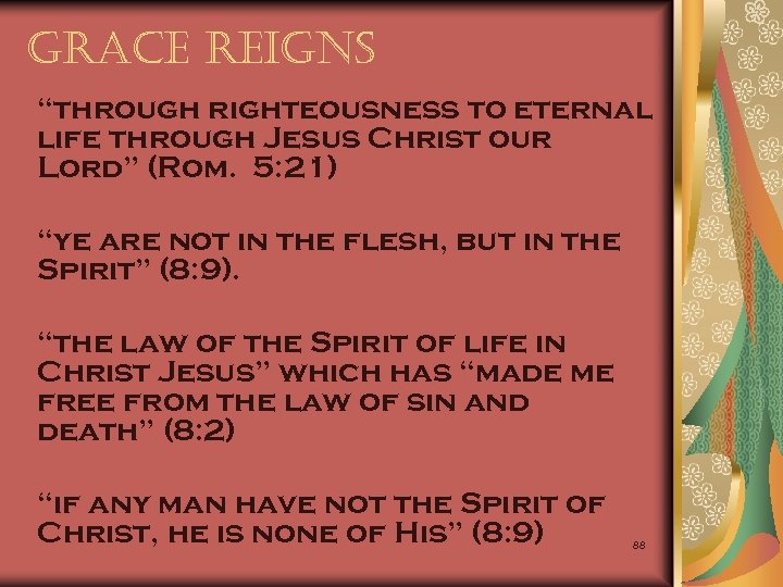 grace reigns “through righteousness to eternal life through Jesus Christ our Lord” (Rom. 5: