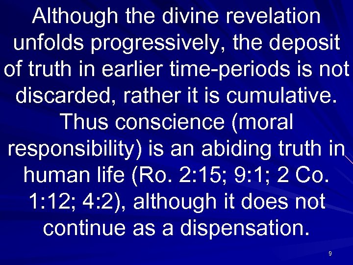 Although the divine revelation unfolds progressively, the deposit of truth in earlier time-periods is