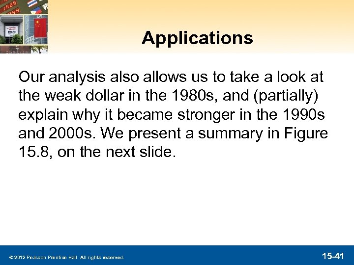 Applications Our analysis also allows us to take a look at the weak dollar