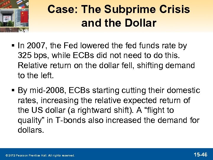 Case: The Subprime Crisis and the Dollar § In 2007, the Fed lowered the