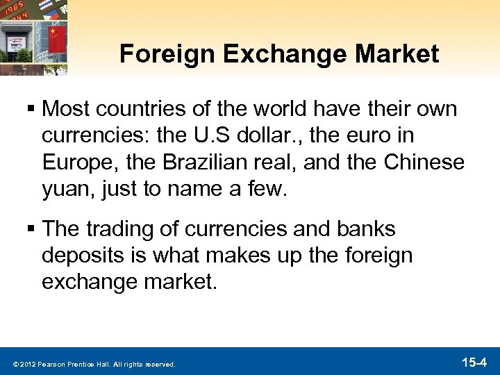 Foreign Exchange Market § Most countries of the world have their own currencies: the